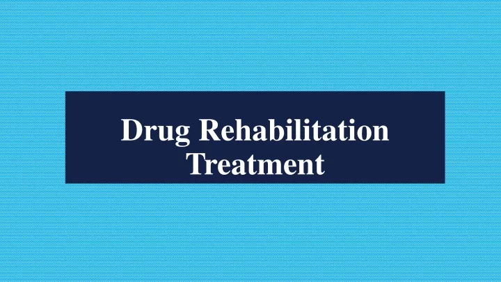 drug rehabilitation treatment