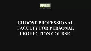 choose professional faculty for personal protection course