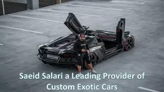 Saeid Salari a Leading Provider of Custom Exotic Cars