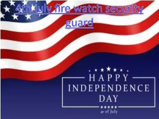 4th july fire watch security guard