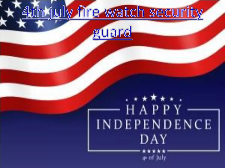 4th july fire watch security guard