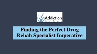 Finding the Perfect Drug Rehab Specialist Imperative