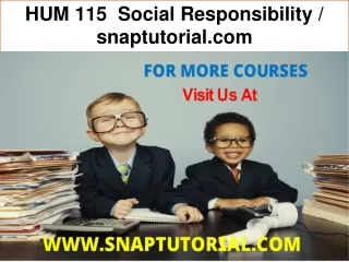 HUM 115  Social Responsibility / snaptutorial.com