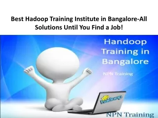 Best Hadoop Training Institute in Bangalore-All Solutions Until You Find a Job!