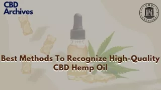 Some of the best methods to identify the quality of Hemp Oil.