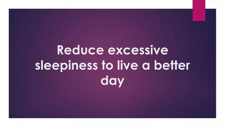 reduce excessive sleepiness to live a better day