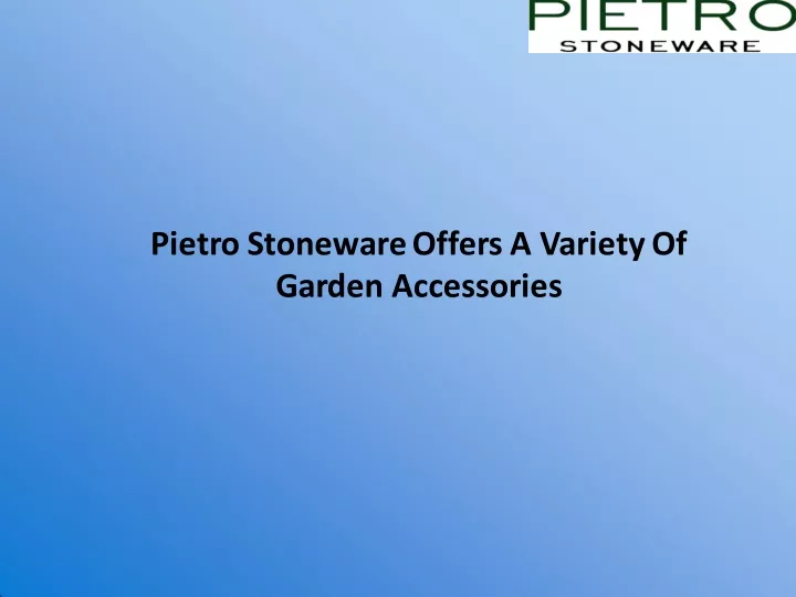 pietro stoneware offers a variety of garden