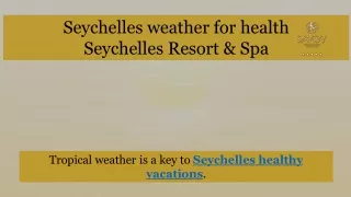 seychelles weather for health seychelles resort