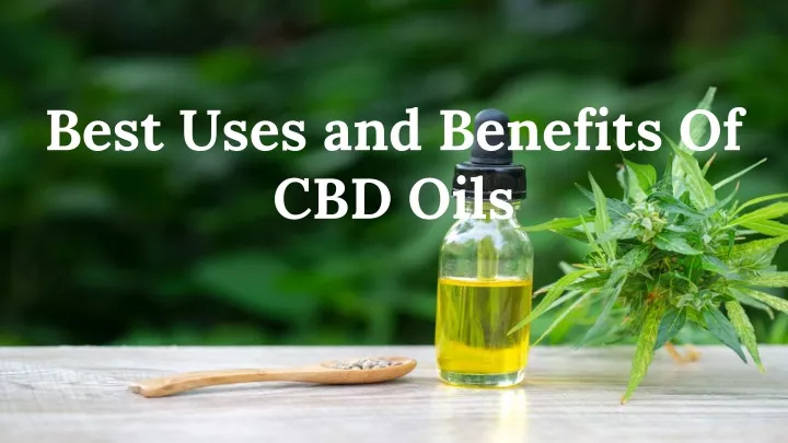 best uses and benefits of cbd oils