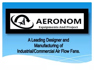 a leading designer and manufacturing of industrial commercial air flow fans