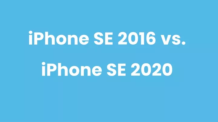 iphone se 2016 vs iphone se 2020