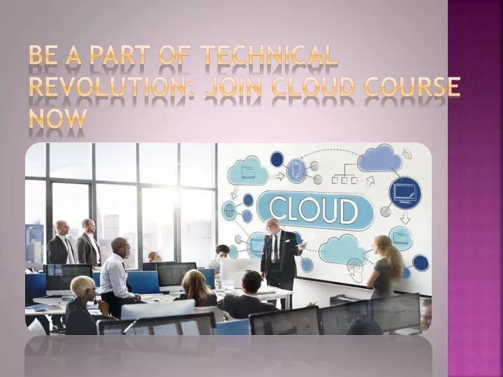 be a part of technical revolution join cloud course now