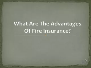 what are the advantages of fire insurance