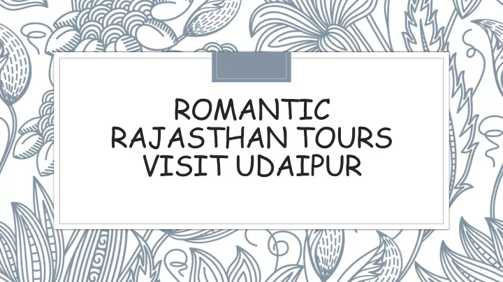 romantic rajasthan tours visit udaipur