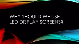 Why should we use LED display screens?