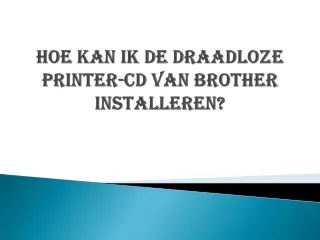 Hoe kan ik de draadloze printer-cd van Brother installeren?