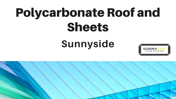 polycarbonate roof and sheets sunnyside
