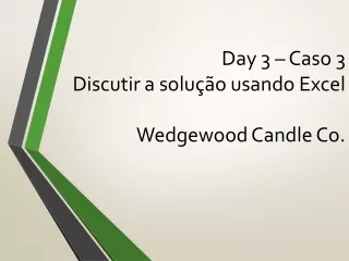 day 3 caso 3 discutir a solu o usando excel wedgewood candle co