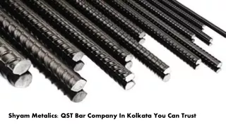 Buy Best TMT Bars In Kolkata: Get In Touch With Shyam Metalics