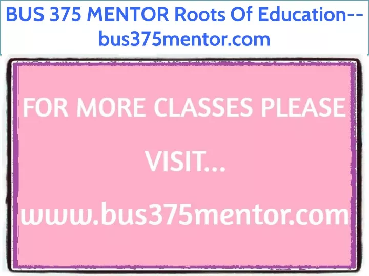 bus 375 mentor roots of education bus375mentor com