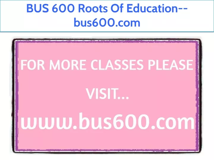 bus 600 roots of education bus600 com