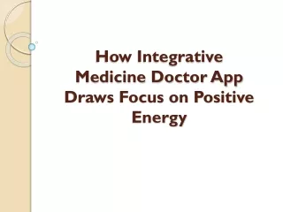 How Integrative Medicine Doctor App Draws Focus on Positive Energy