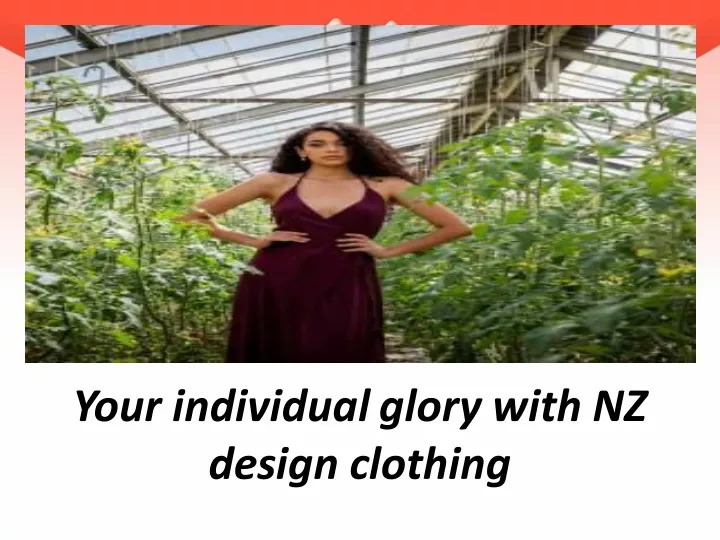 your individual glory with nz design clothing