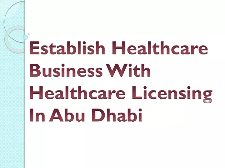 establish healthcare business with healthcare licensing in abu dhabi