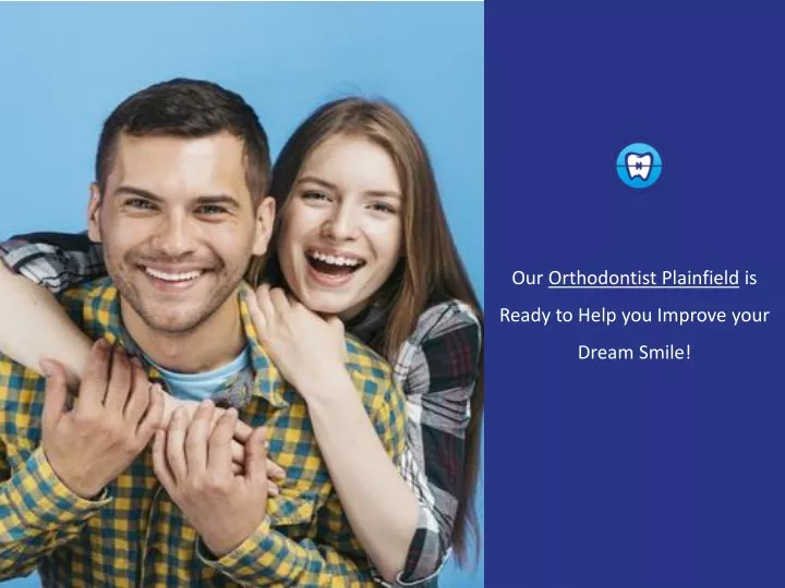 our orthodontist plainfield is ready to help you improve your d ream smile