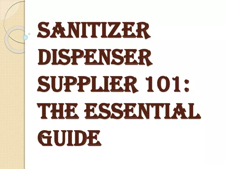 sanitizer dispenser supplier 101 the essential guide
