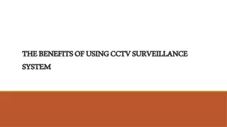 THE BENEFITS OF USING CCTV SURVEILLANCE SYSTEM