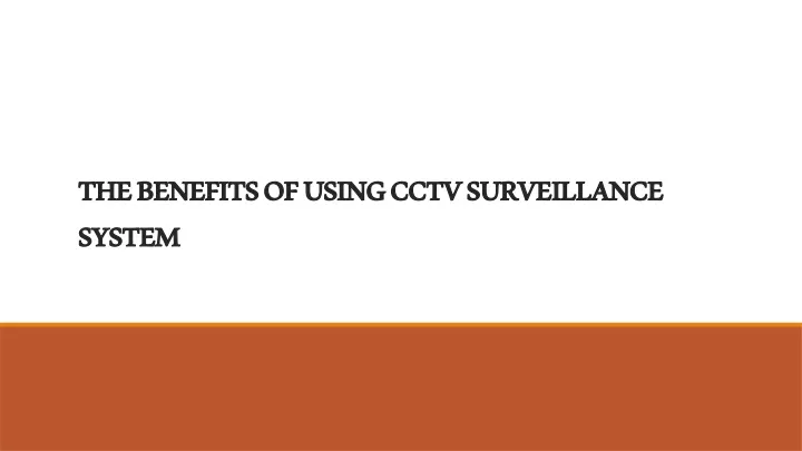 the benefits of using cctv surveillance system