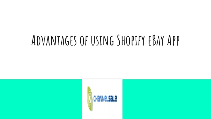 advantages of using shopify ebay app