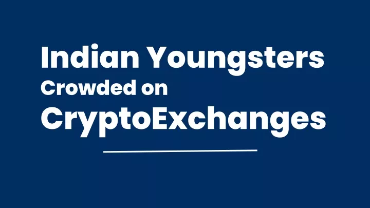 indian youngsters crowded on cryptoexchanges