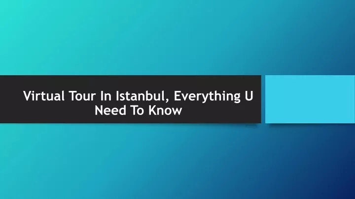 virtual tour in istanbul everything u need to know