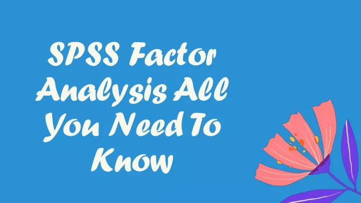 spss factor analysis all you need to know
