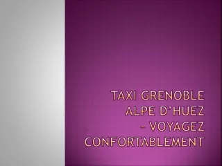 Taxi Grenoble Alpe d’huez – Voyagez confortablement