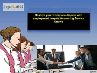 Resolve your workplace dispute with employment lawyers Answering Service Ottawa