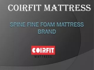 COIRFIT SPINE FINE FOAM MATTRESS BRAND
