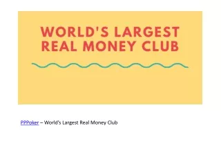 world's largest real money club