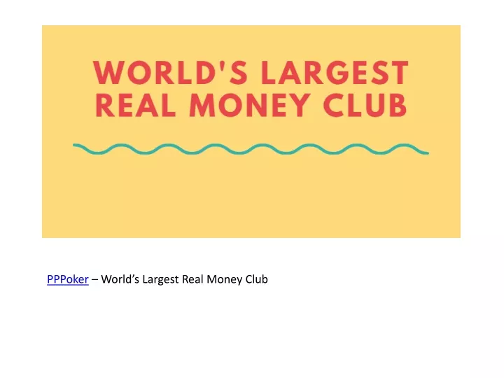 pppoker world s largest real money club