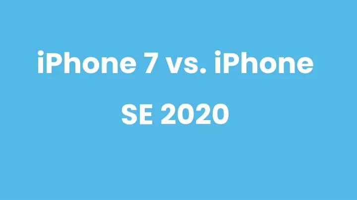 iphone 7 vs iphone se 2020