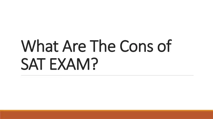 what are the cons of sat exam