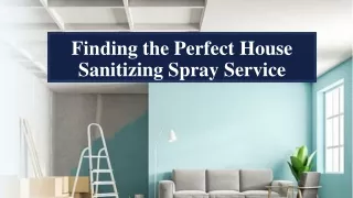 Finding the Perfect House Sanitizing Spray Service