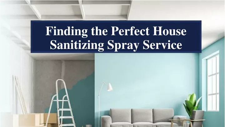 finding the perfect house sanitizing spray service
