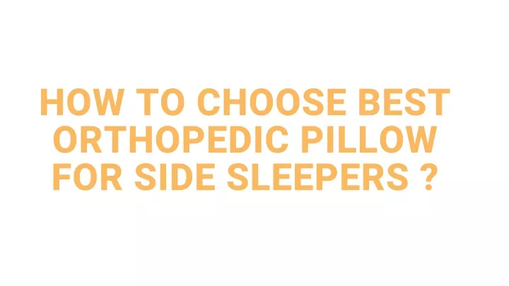 how to choose best orthopedic pillow for side