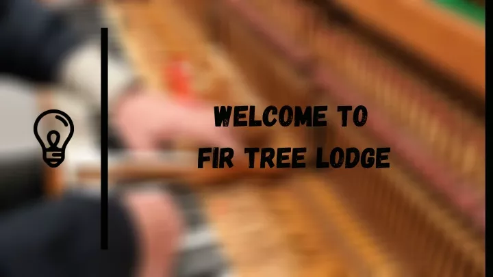 welcome to fir tree lodge