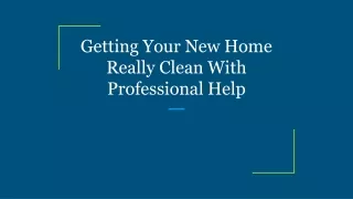 getting your new home really clean with professional help
