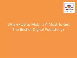 ePUB To Mobi Conversion: Know Why You Should Leverage It!