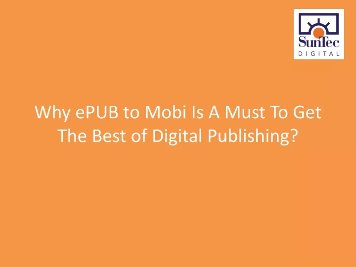 why epub to mobi is a must to get the best of digital publishing